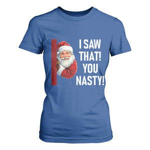 Funny Christmas Santa T Shirt For Women I Saw That You Nasty Meme TS11 Royal Blue Print Your Wear