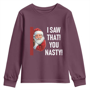 Funny Christmas Santa Youth Sweatshirt I Saw That You Nasty Meme TS11 Maroon Print Your Wear