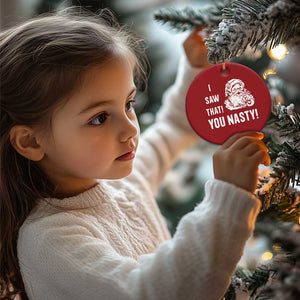 Funny Xmas Santa Christmas Ornament I Saw That You Nasty Xmas Naughty Kids TS11 Print Your Wear