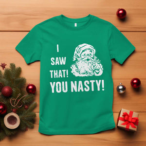 Funny Christmas Santa T Shirt I Saw That You Nasty Xmas Naughty Kids TS11 Irish Green Print Your Wear