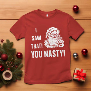 Funny Christmas Santa T Shirt I Saw That You Nasty Xmas Naughty Kids TS11 Red Print Your Wear