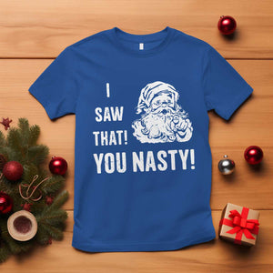 Funny Christmas Santa T Shirt I Saw That You Nasty Xmas Naughty Kids TS11 Royal Blue Print Your Wear