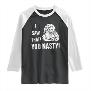 Funny Christmas Santa Raglan Shirt I Saw That You Nasty Xmas Naughty Kids TS11 Black White Print Your Wear