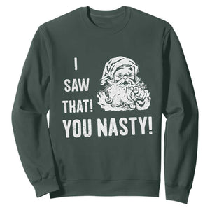 Funny Christmas Santa Sweatshirt I Saw That You Nasty Xmas Naughty Kids TS11 Dark Forest Green Print Your Wear