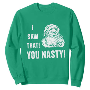 Funny Christmas Santa Sweatshirt I Saw That You Nasty Xmas Naughty Kids TS11 Irish Green Print Your Wear