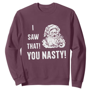 Funny Christmas Santa Sweatshirt I Saw That You Nasty Xmas Naughty Kids TS11 Maroon Print Your Wear