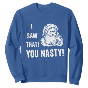 Funny Christmas Santa Sweatshirt I Saw That You Nasty Xmas Naughty Kids TS11 Royal Blue Print Your Wear