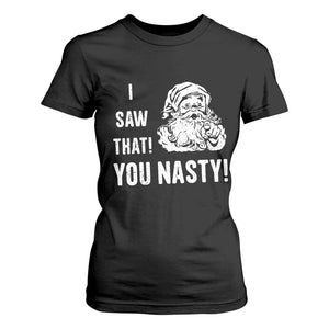 Funny Christmas Santa T Shirt For Women I Saw That You Nasty Xmas Naughty Kids TS11 Black Print Your Wear