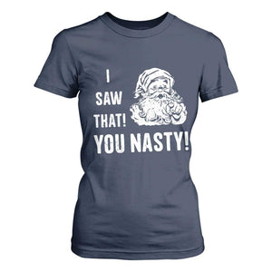 Funny Christmas Santa T Shirt For Women I Saw That You Nasty Xmas Naughty Kids TS11 Navy Print Your Wear
