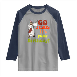 Funny Christian Christmas Raglan Shirt Go Jesus It's Your Birthday TS11 Sport Gray Navy Print Your Wear