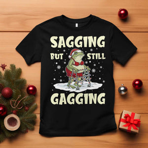 Funny Sagging But Still Gagging Christmas Frog T Shirt Funny Cringe Meme Gag Humor TS11 Black Print Your Wear
