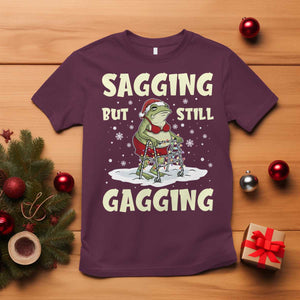 Funny Sagging But Still Gagging Christmas Frog T Shirt Funny Cringe Meme Gag Humor TS11 Maroon Print Your Wear
