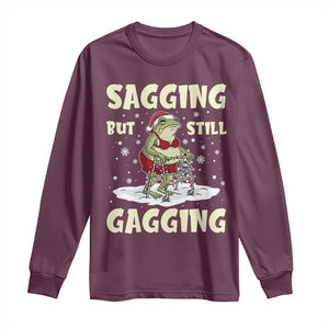 Funny Sagging But Still Gagging Christmas Frog Long Sleeve Shirt Funny Cringe Meme Gag Humor TS11 Maroon Print Your Wear