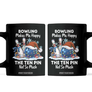 Funny Christmas Bowling Coffee Mug Bowling Makes Me Happy The Ten Pin Not So Much TS11 Black Print Your Wear