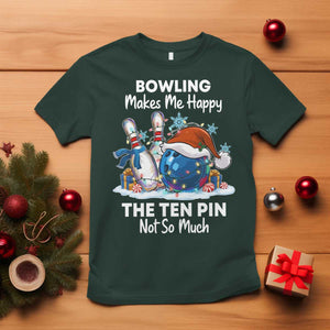 Funny Christmas Bowling T Shirt Bowling Makes Me Happy The Ten Pin Not So Much TS11 Dark Forest Green Print Your Wear
