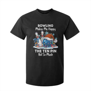 Funny Christmas Bowling T Shirt For Kid Bowling Makes Me Happy The Ten Pin Not So Much TS11 Black Print Your Wear