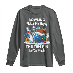 Funny Christmas Bowling Long Sleeve Shirt Bowling Makes Me Happy The Ten Pin Not So Much TS11 Dark Heather Print Your Wear