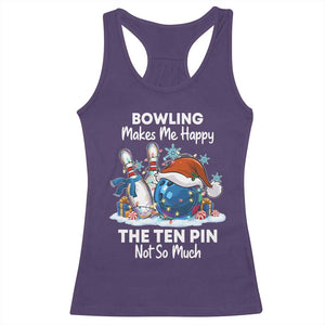 Funny Christmas Bowling Racerback Tank Top Bowling Makes Me Happy The Ten Pin Not So Much - Print Your Wear