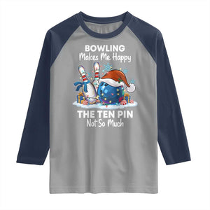 Funny Christmas Bowling Raglan Shirt Bowling Makes Me Happy The Ten Pin Not So Much TS11 Sport Gray Navy Print Your Wear