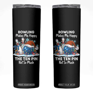 Funny Christmas Bowling Skinny Tumbler Bowling Makes Me Happy The Ten Pin Not So Much TS11 Black Print Your Wear