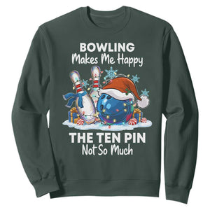 Funny Christmas Bowling Sweatshirt Bowling Makes Me Happy The Ten Pin Not So Much TS11 Dark Forest Green Print Your Wear