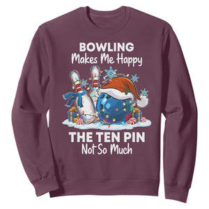Funny Christmas Bowling Sweatshirt Bowling Makes Me Happy The Ten Pin Not So Much TS11 Maroon Print Your Wear