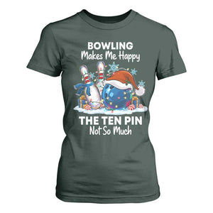 Funny Christmas Bowling T Shirt For Women Bowling Makes Me Happy The Ten Pin Not So Much TS11 Dark Forest Green Print Your Wear