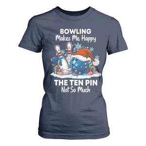 Funny Christmas Bowling T Shirt For Women Bowling Makes Me Happy The Ten Pin Not So Much TS11 Navy Print Your Wear