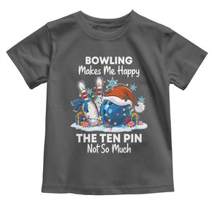 Funny Christmas Bowling Toddler T Shirt Bowling Makes Me Happy The Ten Pin Not So Much TS11 Dark Heather Print Your Wear