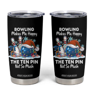 Funny Christmas Bowling Tumbler Cup Bowling Makes Me Happy The Ten Pin Not So Much TS11 Black Print Your Wear