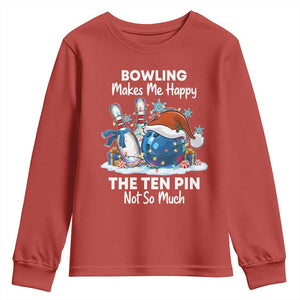 Funny Christmas Bowling Youth Sweatshirt Bowling Makes Me Happy The Ten Pin Not So Much TS11 Red Print Your Wear
