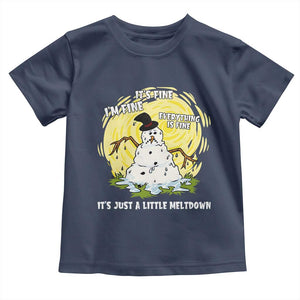 Funny It Is Fine I Am Fine Everything Is Fine Its Just A Little Meltdown Toddler T Shirt Christmas Snowman TS11 Navy Print Your Wear