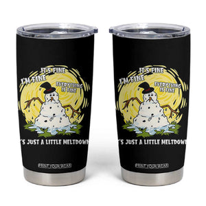 Funny It Is Fine I Am Fine Everything Is Fine Its Just A Little Meltdown Tumbler Cup Christmas Snowman TS11 Black Print Your Wear