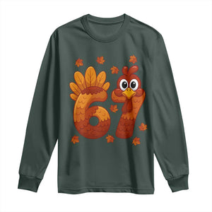 67 Thanksgiving Long Sleeve Shirt Funny Turkey Thanksgiving Six Seven Meme TS11 Dark Forest Green Print Your Wear