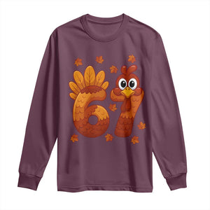 67 Thanksgiving Long Sleeve Shirt Funny Turkey Thanksgiving Six Seven Meme TS11 Maroon Print Your Wear