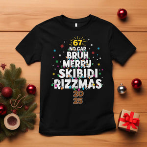 Funny Christmas Six Seven Meme T Shirt 67 No Cap Bruh Merry Skibidi Rizzmas 2025 TS11 Black Print Your Wear