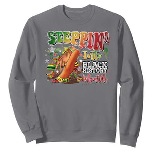 Steppin' Into Black History Month Sweatshirt African American Month Proud Melanin TS11 Charcoal Print Your Wear
