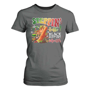 Steppin' Into Black History Month T Shirt For Women African American Month Proud Melanin TS11 Dark Heather Print Your Wear