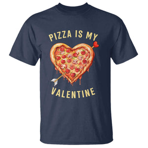 Funny Pizza Is My Valentine T Shirt Valentine's Day Heart Pepperoni Slice TS11 Navy Print Your Wear