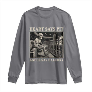 Heart Says Pit Knees Say Balcony Long Sleeve Shirt Funny Concert Quote TS11 Charcoal Print Your Wear