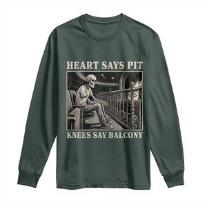 Heart Says Pit Knees Say Balcony Long Sleeve Shirt Funny Concert Quote TS11 Dark Forest Green Print Your Wear