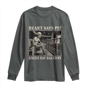 Heart Says Pit Knees Say Balcony Long Sleeve Shirt Funny Concert Quote TS11 Dark Heather Print Your Wear
