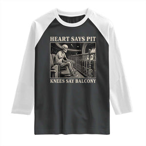 Heart Says Pit Knees Say Balcony Raglan Shirt Funny Concert Quote TS11 Black White Print Your Wear