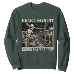 Heart Says Pit Knees Say Balcony Sweatshirt Funny Concert Quote TS11 Dark Forest Green Print Your Wear