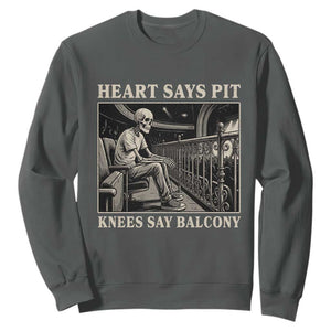 Heart Says Pit Knees Say Balcony Sweatshirt Funny Concert Quote TS11 Dark Heather Print Your Wear