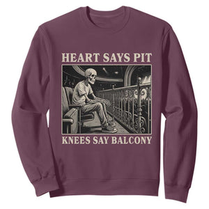 Heart Says Pit Knees Say Balcony Sweatshirt Funny Concert Quote TS11 Maroon Print Your Wear