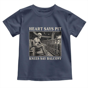 Heart Says Pit Knees Say Balcony Toddler T Shirt Funny Concert Quote TS11 Navy Print Your Wear