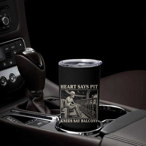 Heart Says Pit Knees Say Balcony Tumbler Cup Funny Concert Quote TS11 Print Your Wear