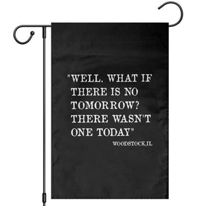 Funny Groundhog Movie Garden Flag Well What If There Is No Tomorrow There Wasnt One Today Woodstock Illinois TS11 Black Print Your Wear