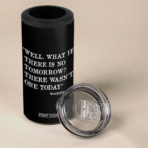 Funny Groundhog Movie 4 in 1 Can Cooler Tumbler Well What If There Is No Tomorrow There Wasnt One Today Woodstock Illinois TS11 Print Your Wear
